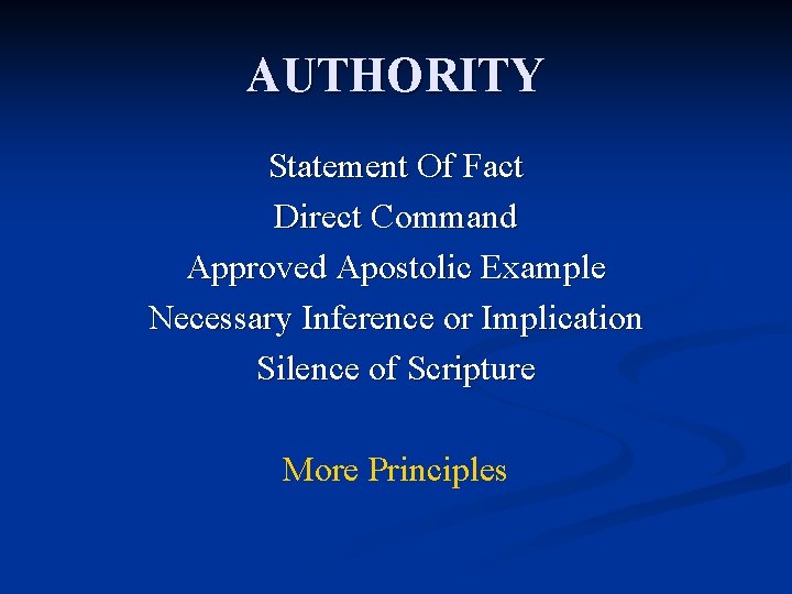 AUTHORITY Statement Of Fact Direct Command Approved Apostolic Example Necessary Inference or Implication Silence