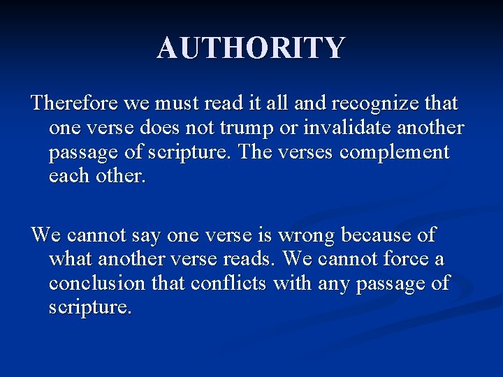AUTHORITY Therefore we must read it all and recognize that one verse does not
