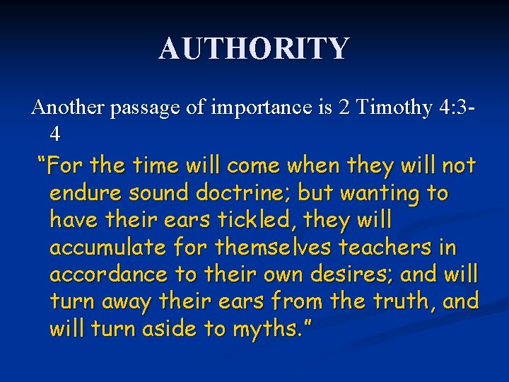 AUTHORITY Another passage of importance is 2 Timothy 4: 34 “For the time will