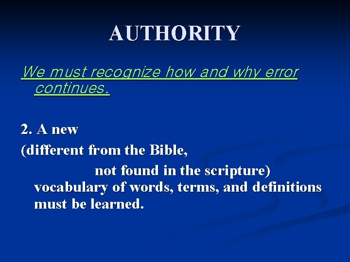 AUTHORITY We must recognize how and why error continues. 2. A new (different from