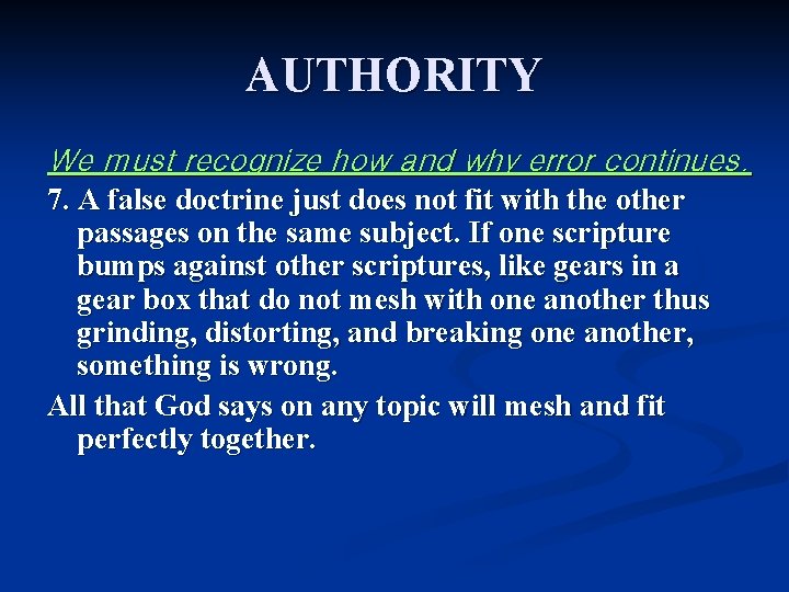 AUTHORITY We must recognize how and why error continues. 7. A false doctrine just