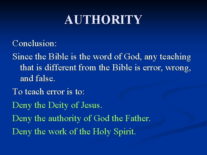 AUTHORITY Conclusion: Since the Bible is the word of God, any teaching that is