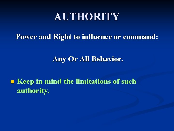 AUTHORITY Power and Right to influence or command: Any Or All Behavior. n Keep