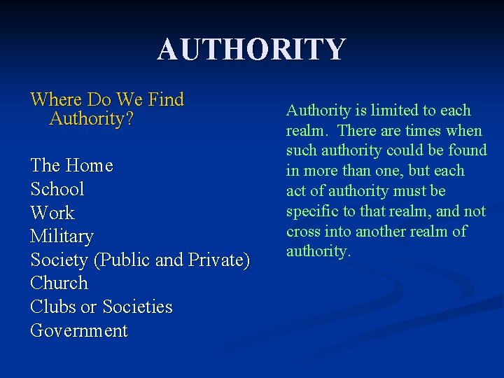 AUTHORITY Where Do We Find Authority? The Home School Work Military Society (Public and