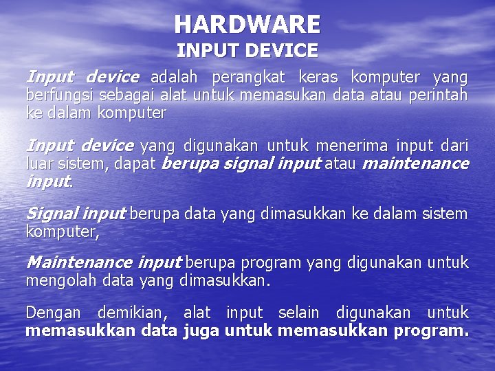 HARDWARE INPUT DEVICE Input device adalah perangkat keras komputer yang berfungsi sebagai alat untuk