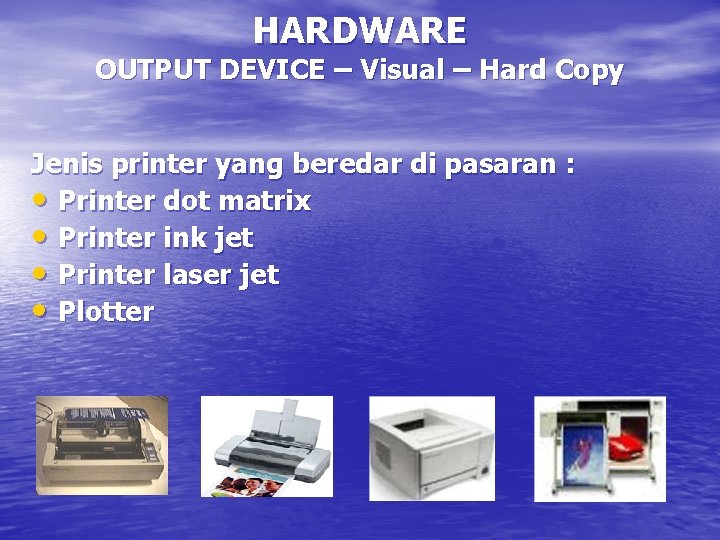 HARDWARE OUTPUT DEVICE – Visual – Hard Copy Jenis printer yang beredar di pasaran