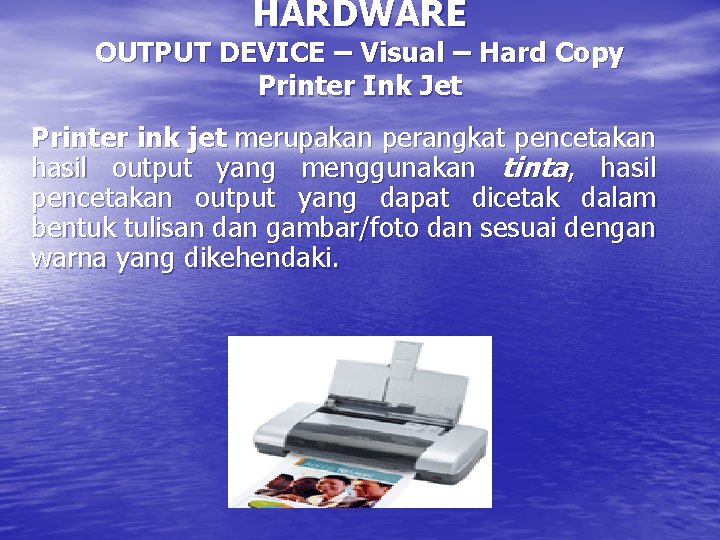HARDWARE OUTPUT DEVICE – Visual – Hard Copy Printer Ink Jet Printer ink jet