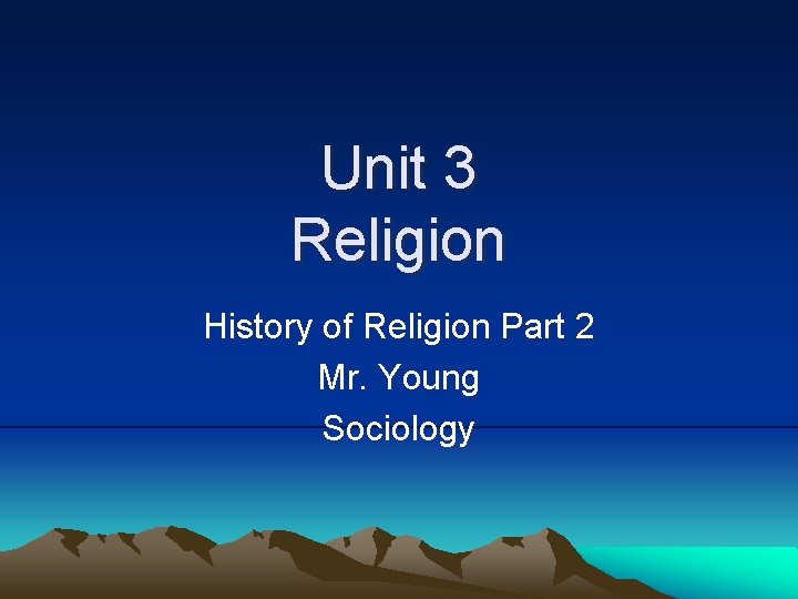 Unit 3 Religion History of Religion Part 2 Mr. Young Sociology 