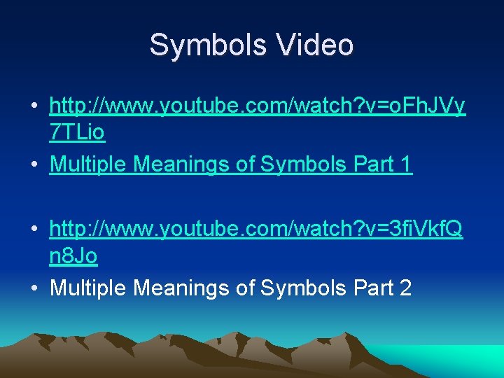 Symbols Video • http: //www. youtube. com/watch? v=o. Fh. JVy 7 TLio • Multiple