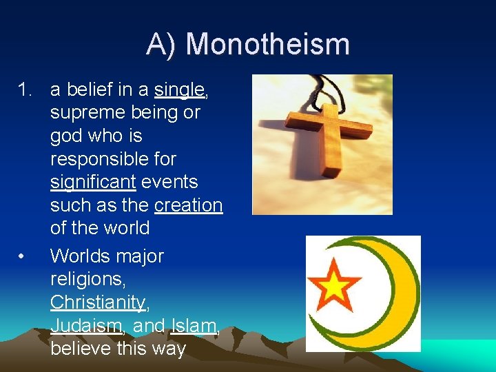 A) Monotheism 1. a belief in a single, supreme being or god who is