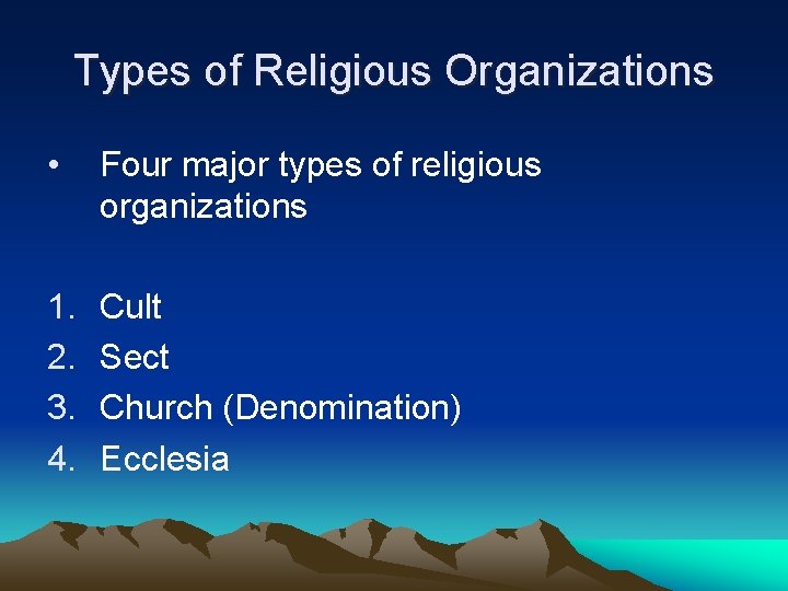 Types of Religious Organizations • Four major types of religious organizations 1. 2. 3.