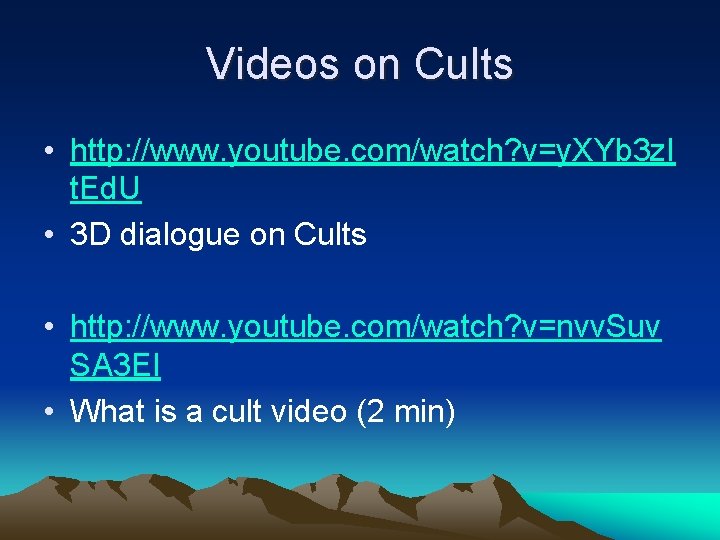 Videos on Cults • http: //www. youtube. com/watch? v=y. XYb 3 z. I t.
