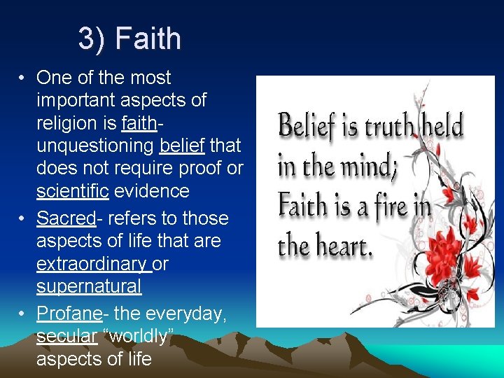 3) Faith • One of the most important aspects of religion is faithunquestioning belief