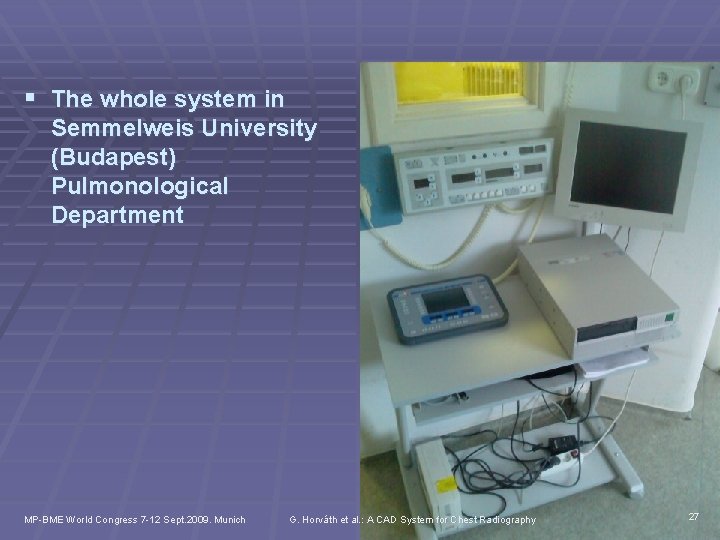 § The whole system in Semmelweis University (Budapest) Pulmonological Department MP-BME World Congress 7