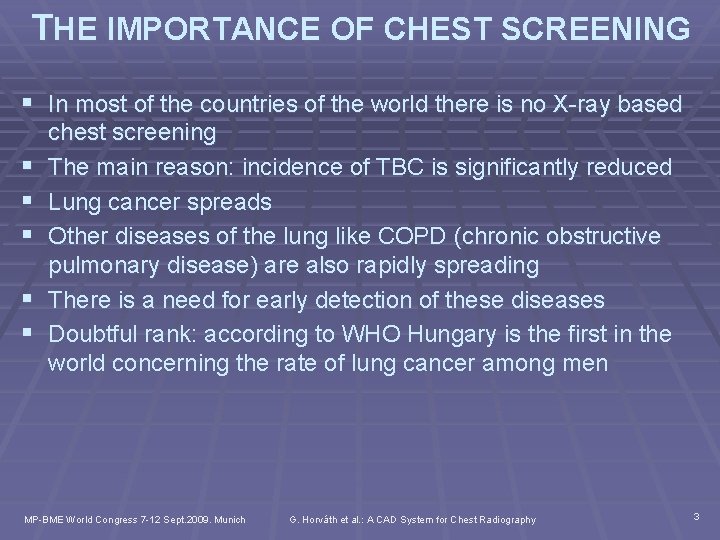 THE IMPORTANCE OF CHEST SCREENING § In most of the countries of the world
