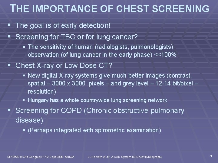 THE IMPORTANCE OF CHEST SCREENING § The goal is of early detection! § Screening