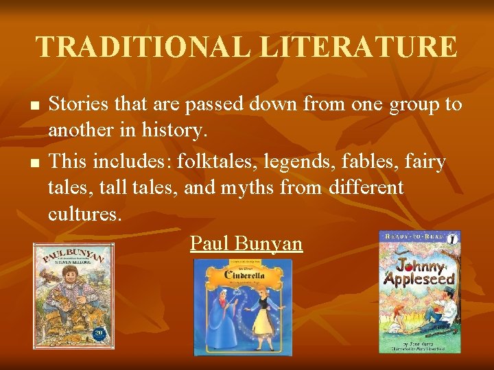 TRADITIONAL LITERATURE n n Stories that are passed down from one group to another TRADITIONAL LITERATURE n n Stories that are passed down from one group to another