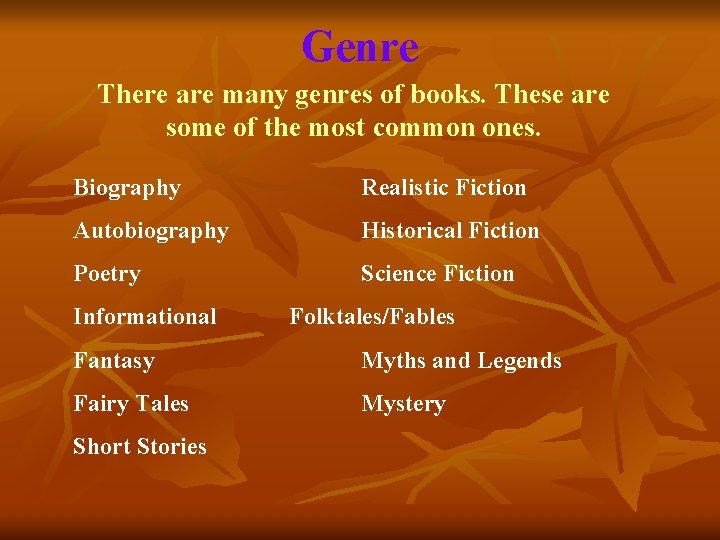 Genre There are many genres of books. These are some of the most common