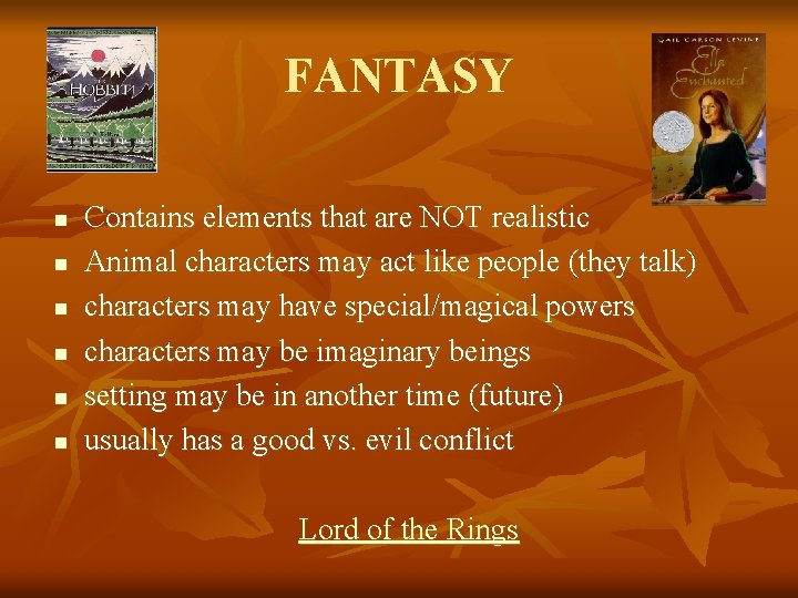 FANTASY n n n Contains elements that are NOT realistic Animal characters may act