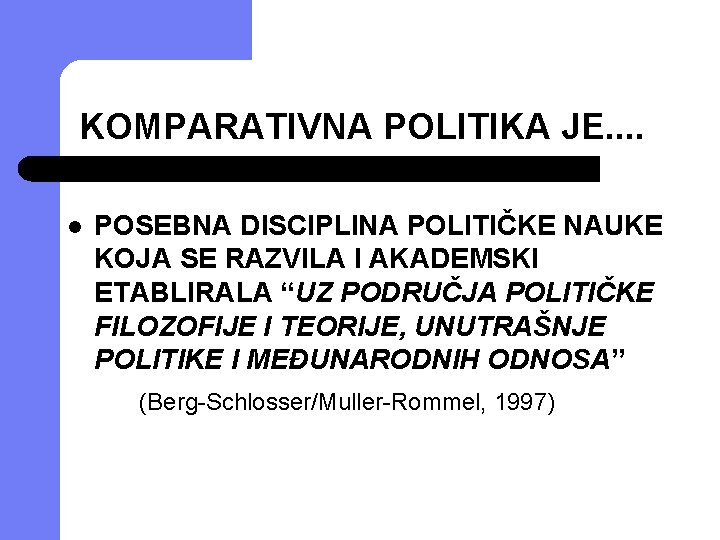 KOMPARATIVNA POLITIKA JE. . l POSEBNA DISCIPLINA POLITIČKE NAUKE KOJA SE RAZVILA I AKADEMSKI