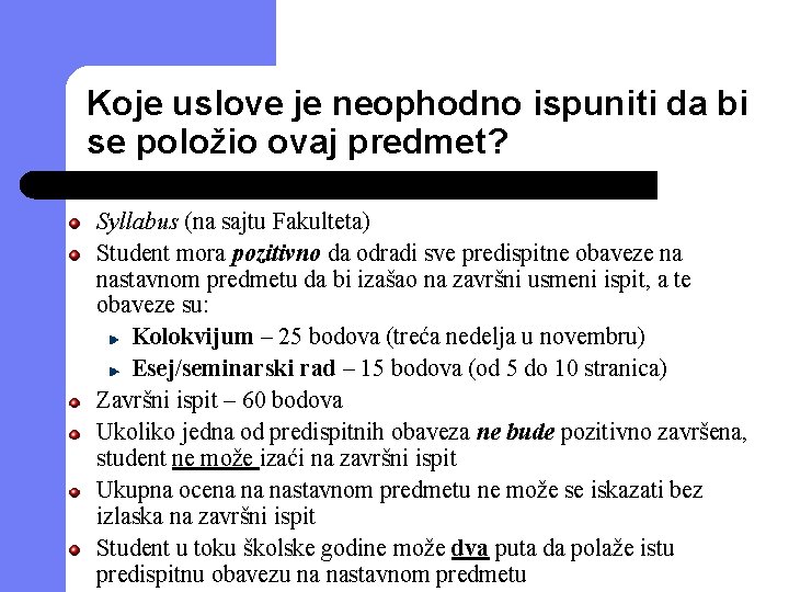 Koje uslove je neophodno ispuniti da bi se položio ovaj predmet? Syllabus (na sajtu