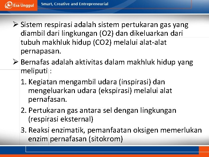 Ø Sistem respirasi adalah sistem pertukaran gas yang diambil dari lingkungan (O 2) dan