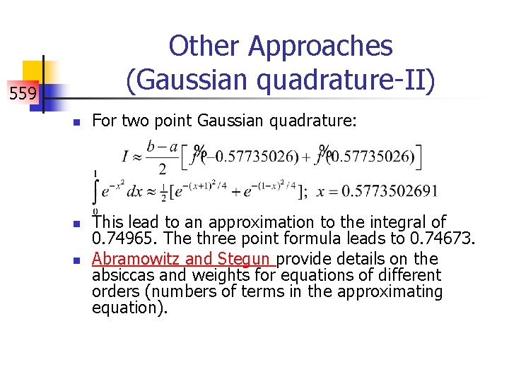 Other Approaches (Gaussian quadrature-II) 559 n n n For two point Gaussian quadrature: This