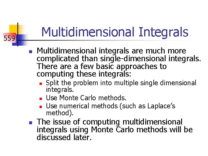 Multidimensional Integrals 559 n Multidimensional integrals are much more complicated than single-dimensional integrals. There