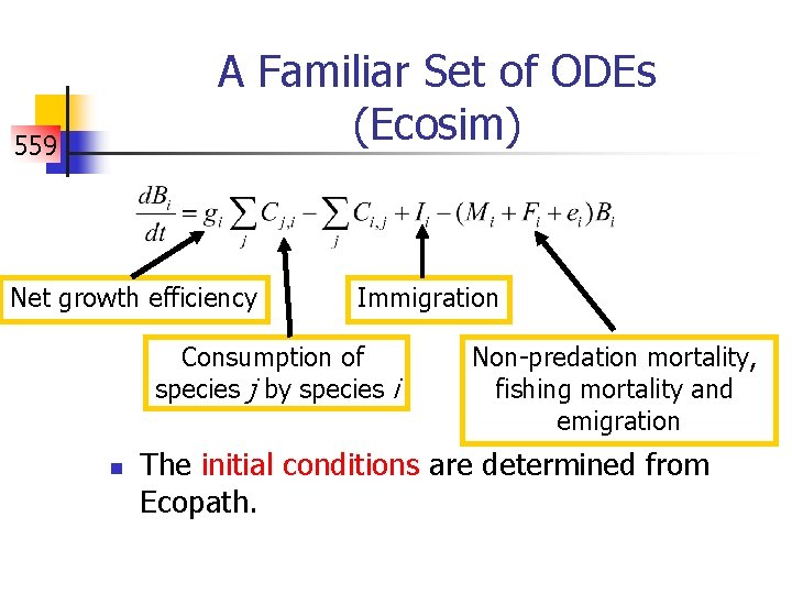 A Familiar Set of ODEs (Ecosim) 559 Net growth efficiency Immigration Consumption of species