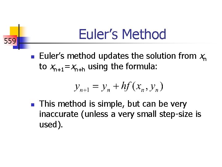 Euler’s Method 559 n n Euler’s method updates the solution from xn to xn+1=xn+h