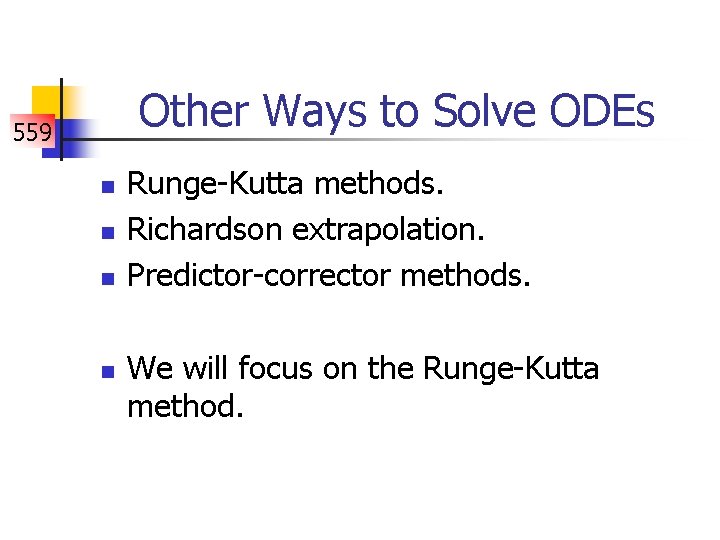 Other Ways to Solve ODEs 559 n n Runge-Kutta methods. Richardson extrapolation. Predictor-corrector methods.
