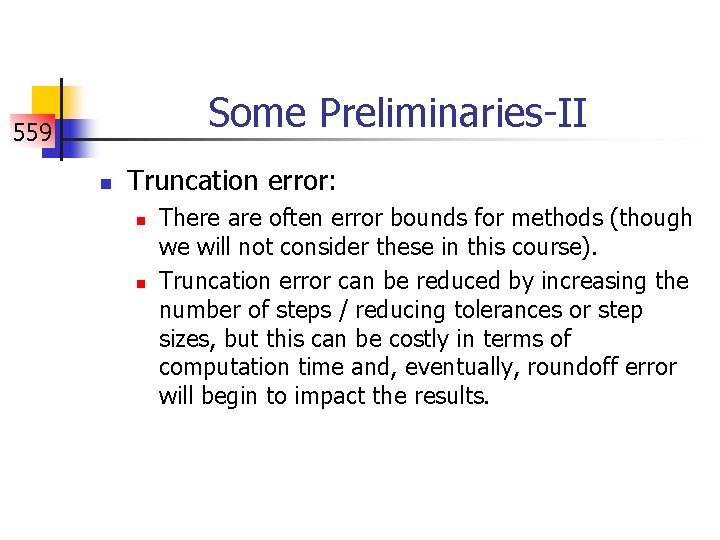Some Preliminaries-II 559 n Truncation error: n n There are often error bounds for