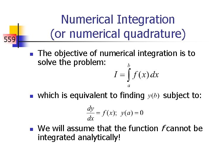 Numerical Integration (or numerical quadrature) 559 n n n The objective of numerical integration