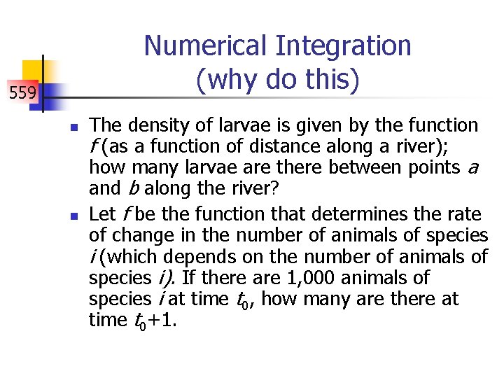 Numerical Integration (why do this) 559 n n The density of larvae is given