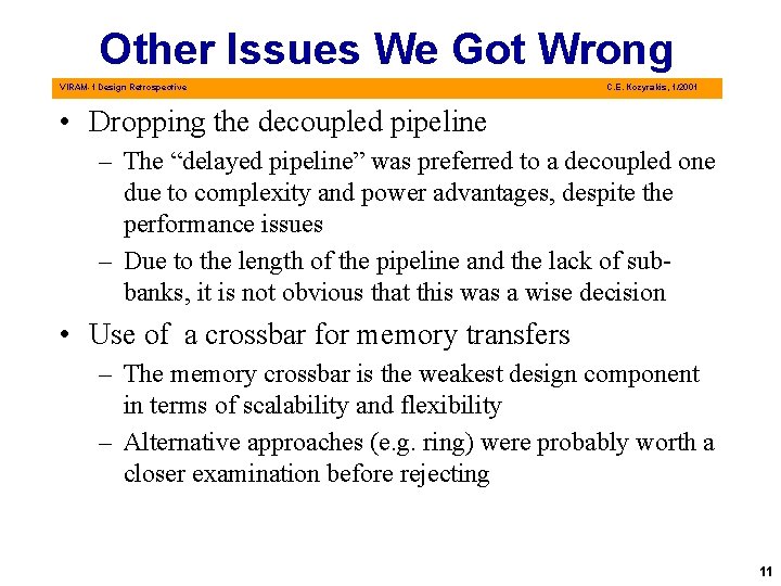 Other Issues We Got Wrong VIRAM-1 Design Retrospective C. E. Kozyrakis, 1/2001 • Dropping