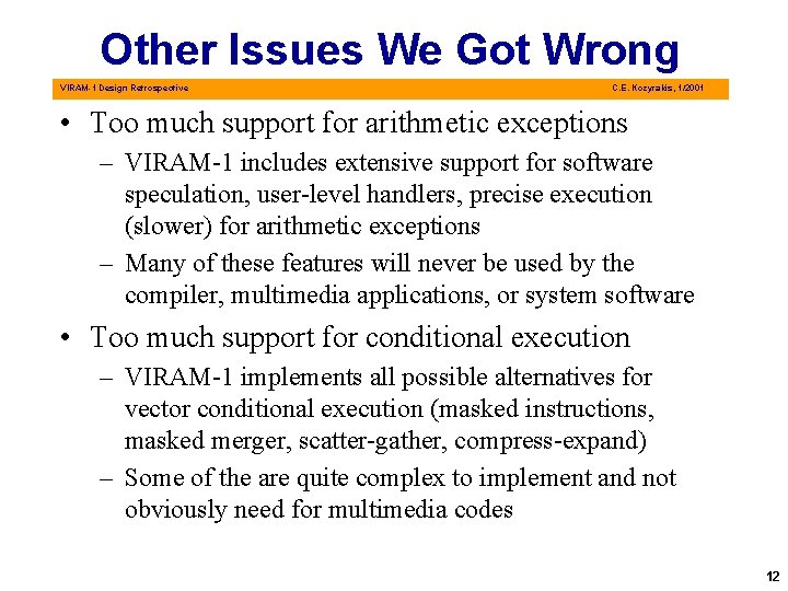 Other Issues We Got Wrong VIRAM-1 Design Retrospective C. E. Kozyrakis, 1/2001 • Too