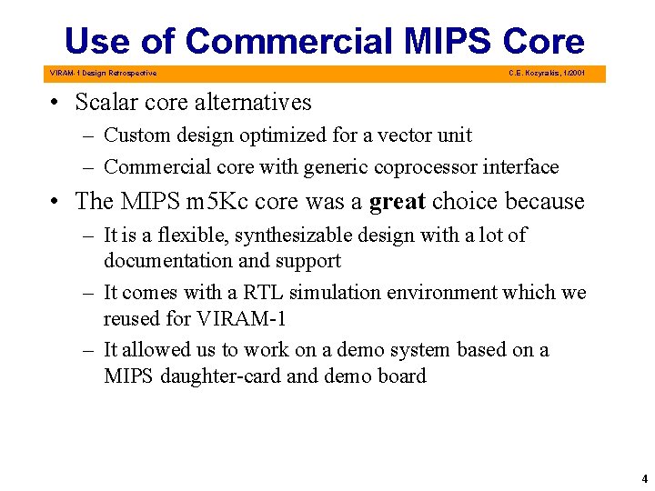 Use of Commercial MIPS Core VIRAM-1 Design Retrospective C. E. Kozyrakis, 1/2001 • Scalar