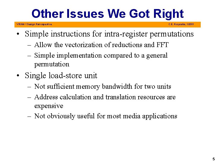 Other Issues We Got Right VIRAM-1 Design Retrospective C. E. Kozyrakis, 1/2001 • Simple