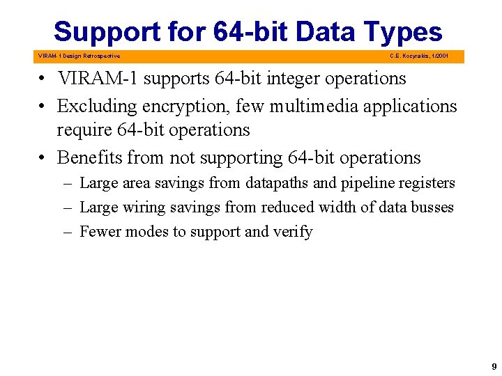 Support for 64 -bit Data Types VIRAM-1 Design Retrospective C. E. Kozyrakis, 1/2001 •