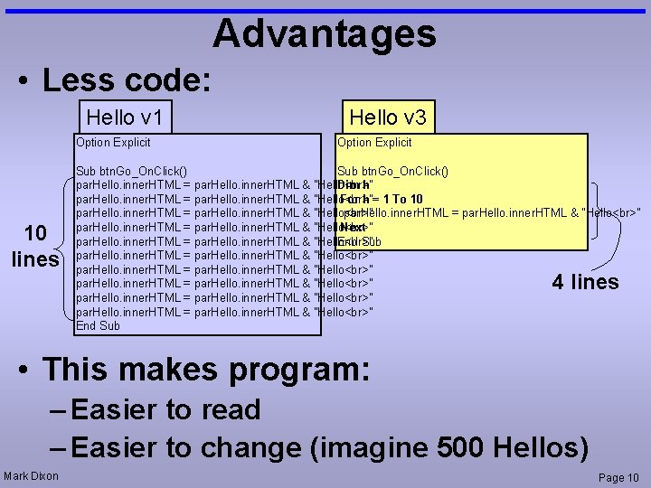 Advantages • Less code: Hello v 1 Option Explicit 10 lines Hello v 3