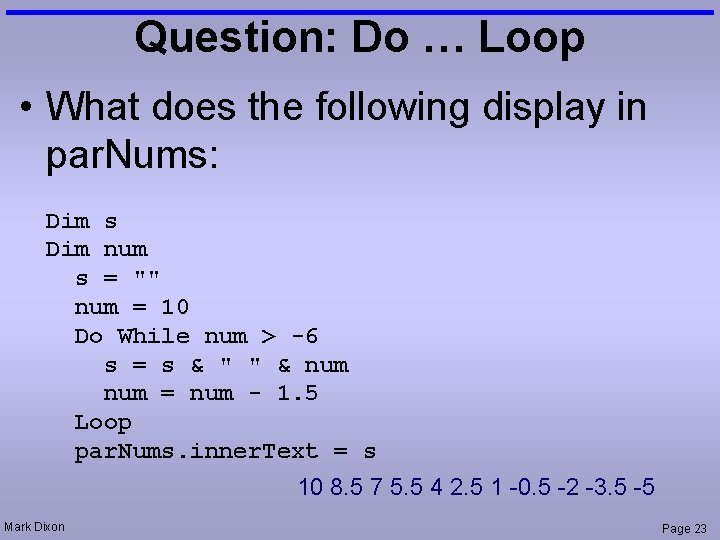 Question: Do … Loop • What does the following display in par. Nums: Dim