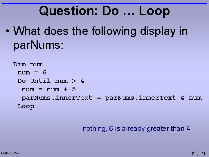 Question: Do … Loop • What does the following display in par. Nums: Dim