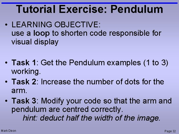 Tutorial Exercise: Pendulum • LEARNING OBJECTIVE: use a loop to shorten code responsible for