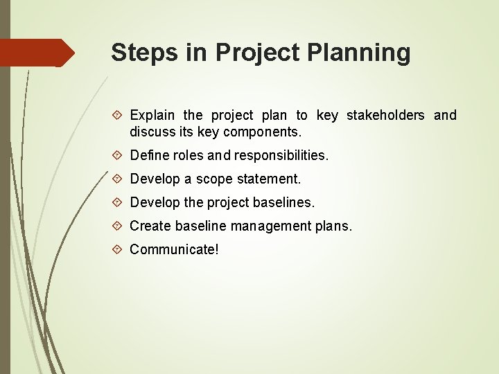 Steps in Project Planning Explain the project plan to key stakeholders and discuss its