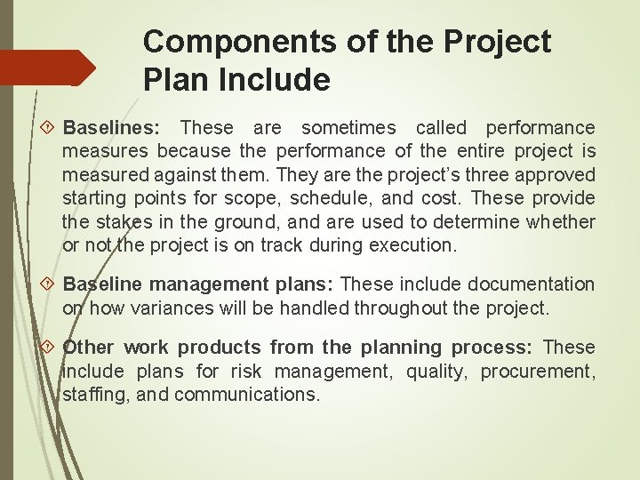 Components of the Project Plan Include Baselines: These are sometimes called performance measures because