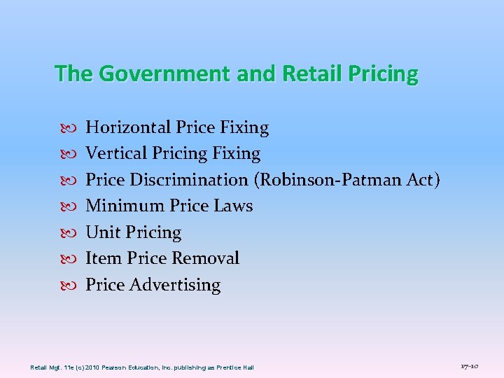 The Government and Retail Pricing Horizontal Price Fixing Vertical Pricing Fixing Price Discrimination (Robinson-Patman