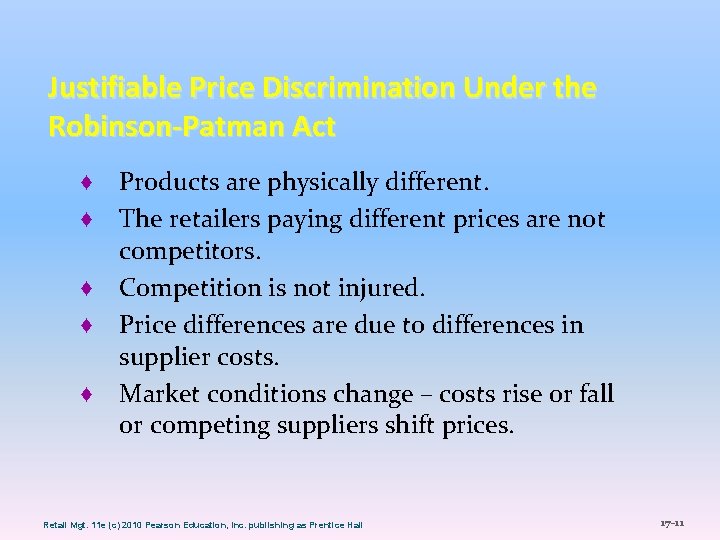 Justifiable Price Discrimination Under the Robinson-Patman Act ♦ Products are physically different. ♦ The