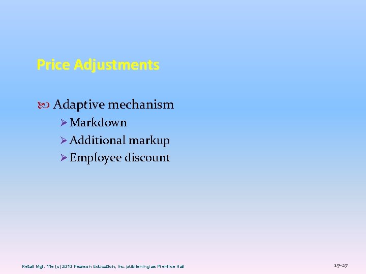 Price Adjustments Adaptive mechanism Ø Markdown Ø Additional markup Ø Employee discount Retail Mgt.