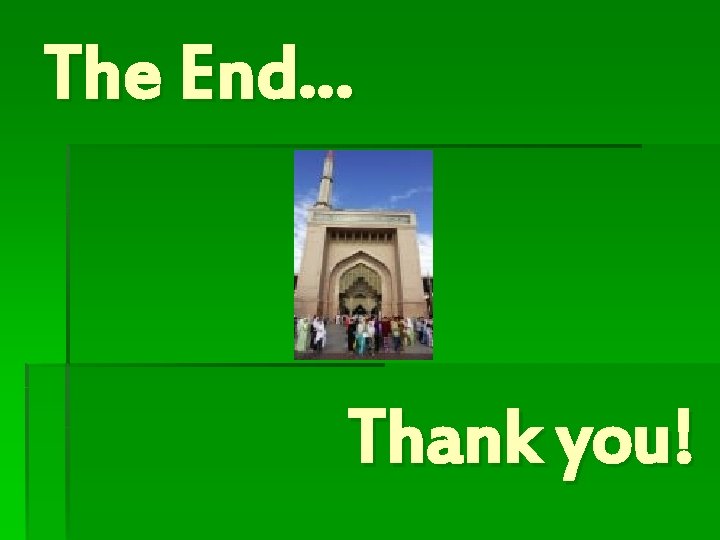 The End… Thank you! 