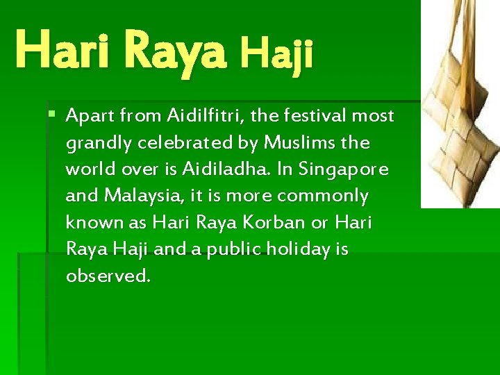 Hari Raya Haji § Apart from Aidilfitri, the festival most grandly celebrated by Muslims